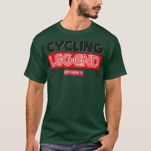 Cycling Legend- Cycling Motivation - Just Finish T-Shirt