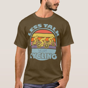 Cycling less talk Cyclist Mountain Bike Riding Bik T-Shirt