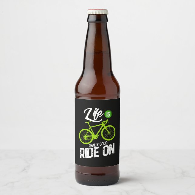 Cycling - Life Is Really Good Ride On Beer Bottle Label (Front)