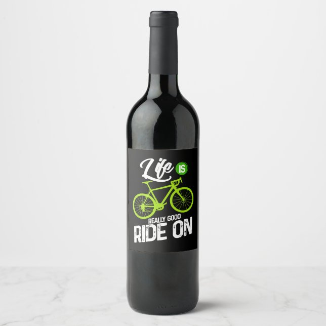 Cycling - Life Is Really Good Ride On Wine Label (Front)