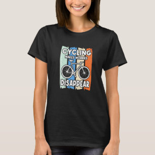Cycling Makes Worries Disappear Road Biker Cycling T-Shirt