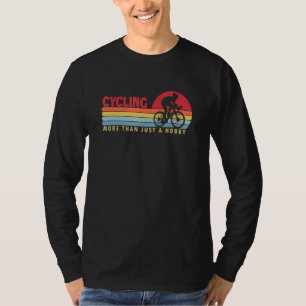 Cycling More Than A Hobby Gravel City Bike Cyclist T-Shirt