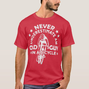 Cycling Never Underestimate An Old Guy On A Bicycl T-Shirt