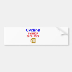 Cycling pain now beer later bumper sticker
