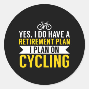 Cycling Retirement Plan Bike Cyclist Classic Round Sticker
