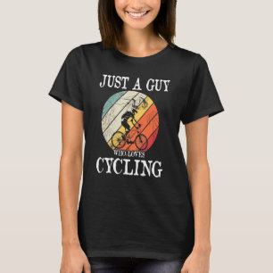 Cycling Retro Style Just A Guy Who Loves Cycling T-Shirt