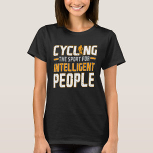 Cycling The Sport For Intelligent People Funny Bic T-Shirt