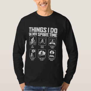 Cycling Things I Do In My Spare Time Funny Cyclist T-Shirt