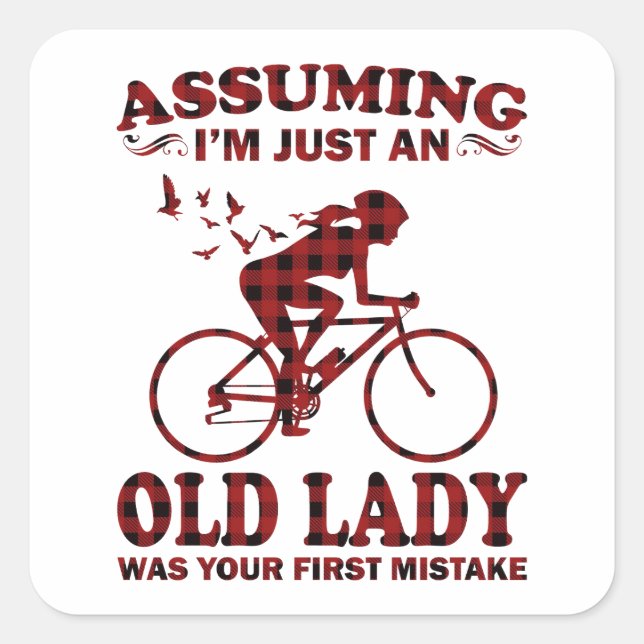 Cycling Woman Assuming I'm Just An Old Lady Was Square Sticker (Front)