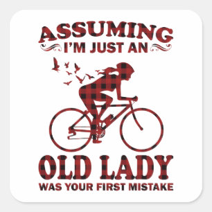 Cycling Woman Assuming I'm Just An Old Lady Was Square Sticker