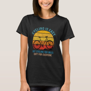 Cyclist CYCLING IS EASY BUT 100 MILES Funny Cyclis T-Shirt