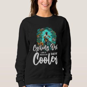Cyclist Father's Day Funny Cycling Dad Bike Rider Sweatshirt