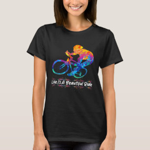 Cyclist Life Is A Beautiful Ride Bicycle Biker HC T-Shirt