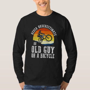 Cyclist  Never Underestimate An Old Guy On A Bicyc T-Shirt