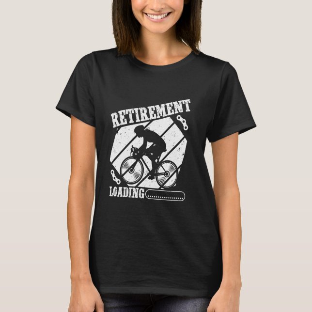 Cyclist RETIREMENT LOADING Biking Funny Biker T-Shirt (Front)