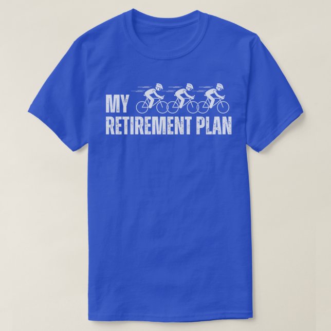 Cyclist Retirement Retired Bike My Retirement Plan T-Shirt (Design Front)
