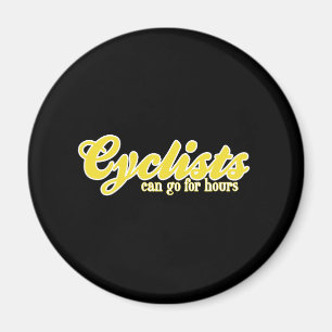 Cyclists Can Go For Hours Magnet