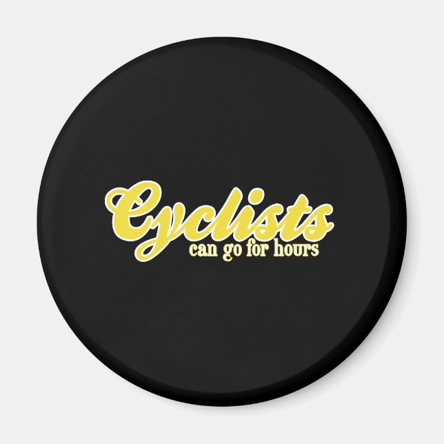 Cyclists Can Go For Hours Magnet (Front)