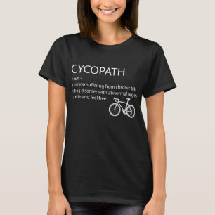 Cycopath Funny Bike Cycle Cyclist Pun Quote humour T-Shirt