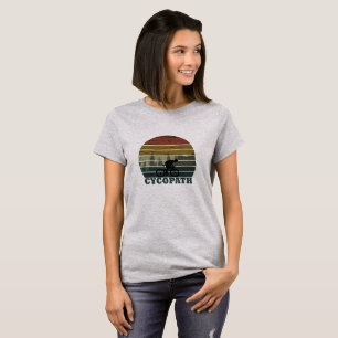 Cycopath funny biking saying T-Shirt