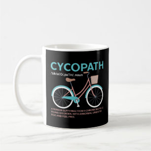 Cycopath Funny Cycle Cyclists Coffee Mug