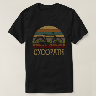 Cycopath Funny Cycling Cyclist Humor Gift T-Shirt