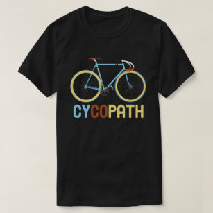 Cycopath Funny Cycling Cyclist Humour Gift T-Shirt