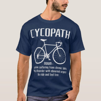 Cycopath Funny Cycling  For Bikers T-Shirt
