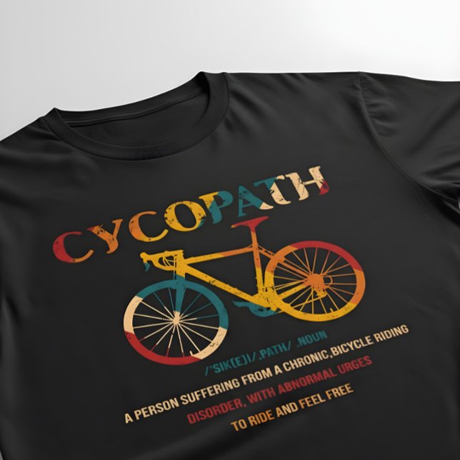 Cycopath Funny Cycling for Cyclists and Bikers T-Shirt (Creator Uploaded)