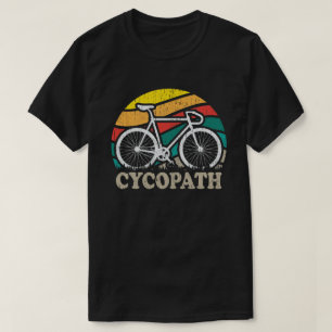 Cycopath Funny Cycling for Cyclists and Bikers  T-Shirt