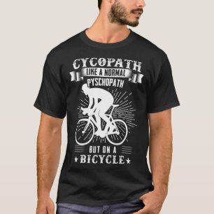 Cycopath like a normal pyschopath but on a bicycle T-Shirt