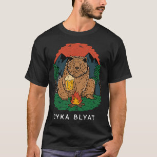 Cyka Blyat - Funny Saying Bear Ussr Russian Campin T-Shirt