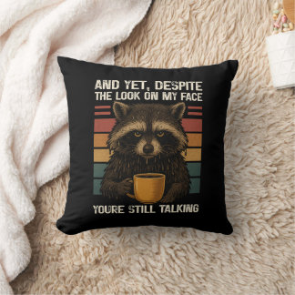 Cynical Yet Despite The Look On My Face Raccoon Cushion