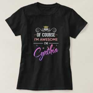 Cynthia Of Course I'm Awesome Name T-Shirt