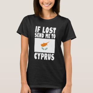 Cyprus Flag Design  If lost send me to Cyprus T-Shirt