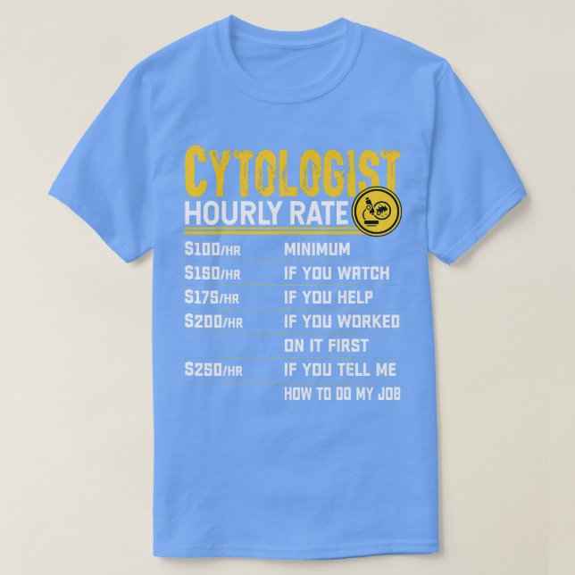 Cytologist Cytology Microbiologist Microscopy Hour T-Shirt (Design Front)