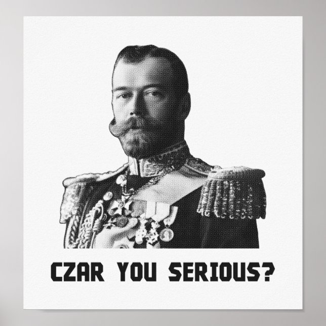 Czar Nicholas II - Czar You Serious? Poster (Front)