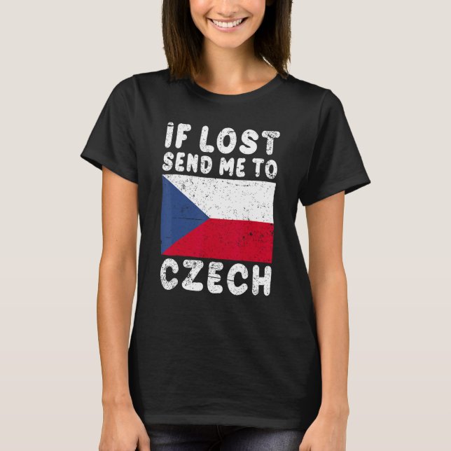 Czech Flag Souvenir  If lost send me to Czech T-Shirt (Front)