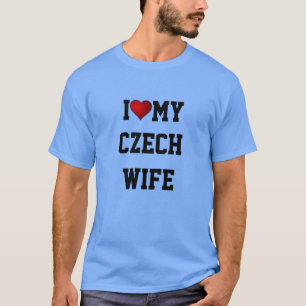 CZECH REPUBLIC: I LOVE MY CZECH WIFE T-Shirt