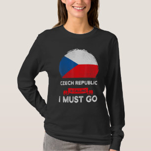 Czech Republic Is Calling I Must Go Czech Flag Her T-Shirt