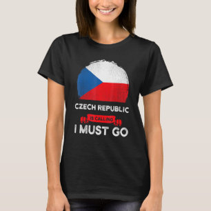 Czech Republic Is Calling I Must Go Czech Flag Her T-Shirt
