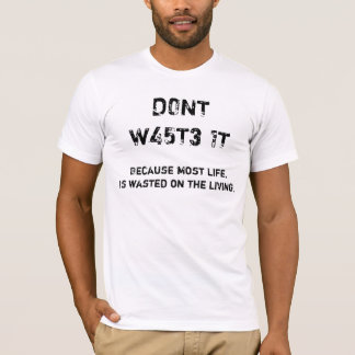 D0NT W45T3 1T T-Shirt