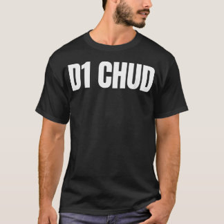 D1 Chud Funny Unhinged Gen Z Meme Brainrot T-Shirt