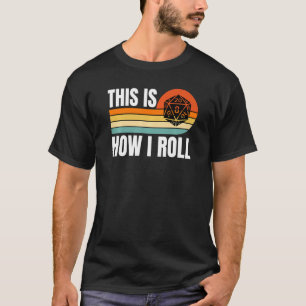 D20 How I Roll Funny Rpg Tabletop Gamer Dice Retro T-Shirt