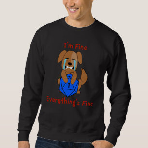 D20 I'm Fine Everything's Fine Dice Critical Fail  Sweatshirt