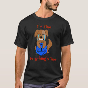 D20 I'm Fine Everything's Fine Dice Critical Fail T-Shirt