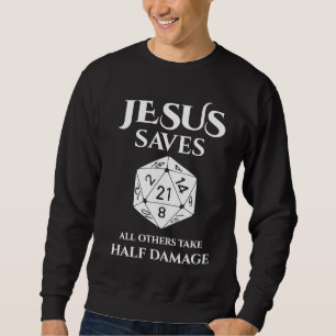 D20 Jesus Saves All Others Take Half Damage RPG Sweatshirt