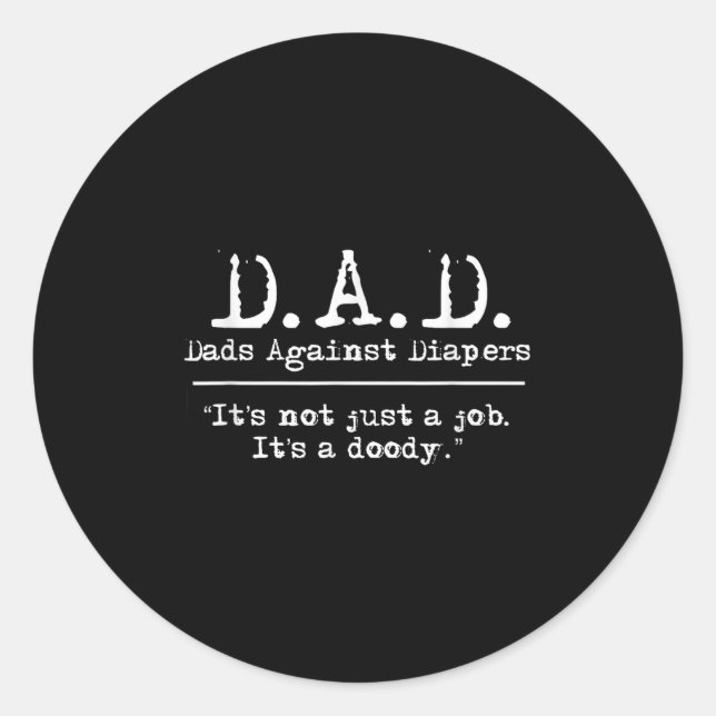 D.a.d. Dads Against Diapers Men's Humor Meme Quote Classic Round Sticker (Front)