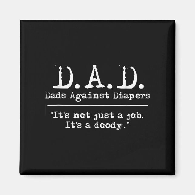 D.a.d. Dads Against Diapers Men's Humor Meme Quote Magnet (Front)