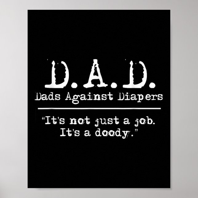 D.a.d. Dads Against Diapers Men's Humor Meme Quote Poster (Front)